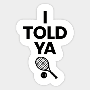 I TOLD YA Challengers Zendaya JFK Jr. Shirt Tennis Ball Design T-Shirt Sticker